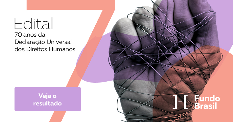 Conheça os projetos selecionados no edital ’70 Anos da Declaração Universal dos Direitos Humanos’