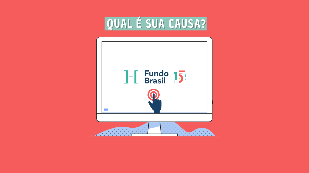 Queremos saber mais sobre você. Que tal nos contar Qual é sua causa?