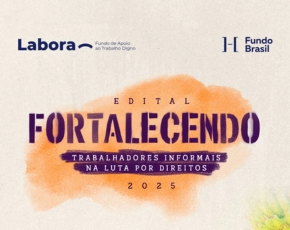 Confira os selecionados no edital Fortalecendo Trabalhadores Informais na Luta por Direitos