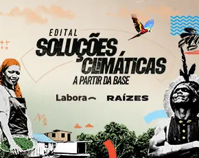 Segundo edital conjunto: Raízes e Labora destinam R$ 2,25 milhões para soluções climáticas construídas nos territórios