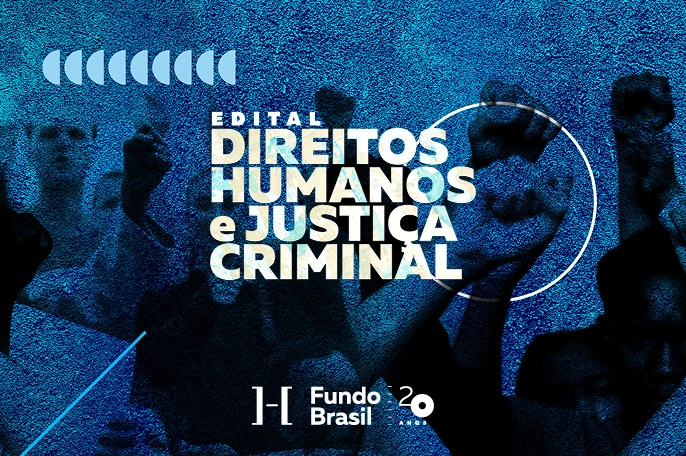 Fundo Brasil lança edital de R$ 1,75 milhão para fortalecer atuação da sociedade civil na justiça criminal