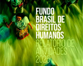 Relatório de Atividades: Fundo Brasil doou R$ 32 milhões em 2025