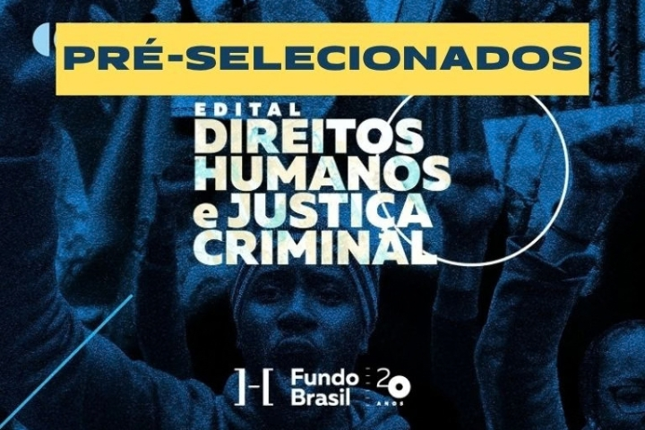 Fundo Brasil divulga organizações pré-selecionadas no Edital Direitos Humanos e Justiça Criminal