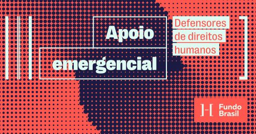 Fundo Emergencial Defensores de Direitos Humanos