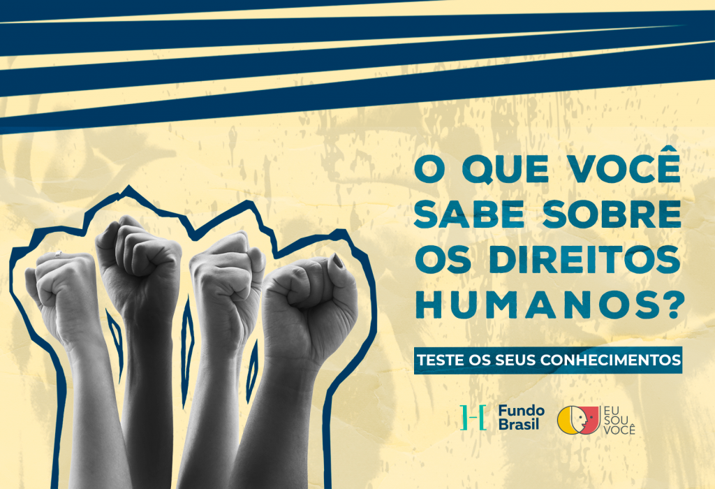 <a
href=https://www.fundobrasil.org.br/quiz/teste-seus-conhecimentos-sobre-direitos-humanos/ target=_blank rel=