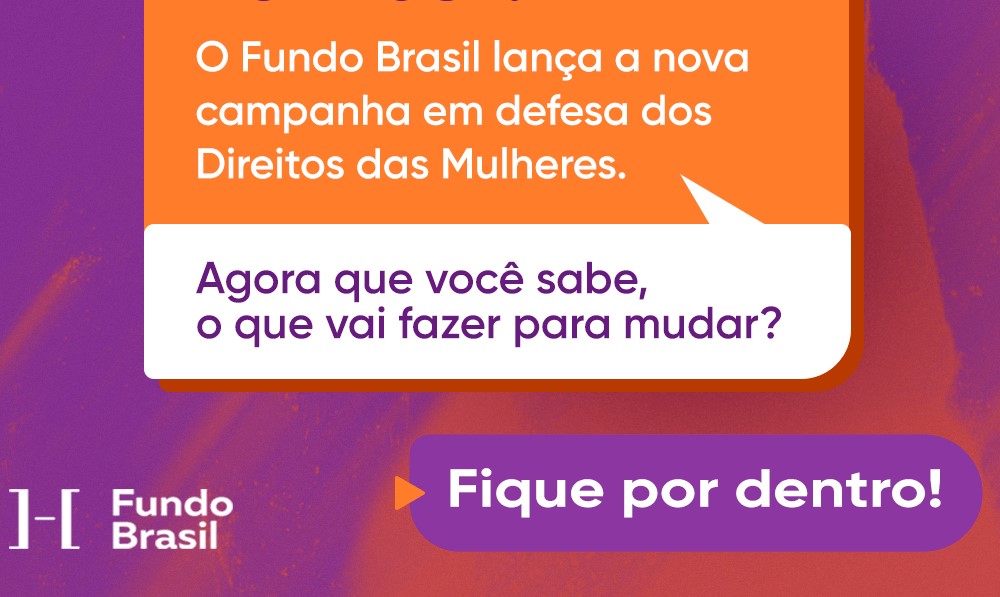 Direitos das Mulheres - Vamos jogar mais luz sobre esse tema - Fundo Brasil